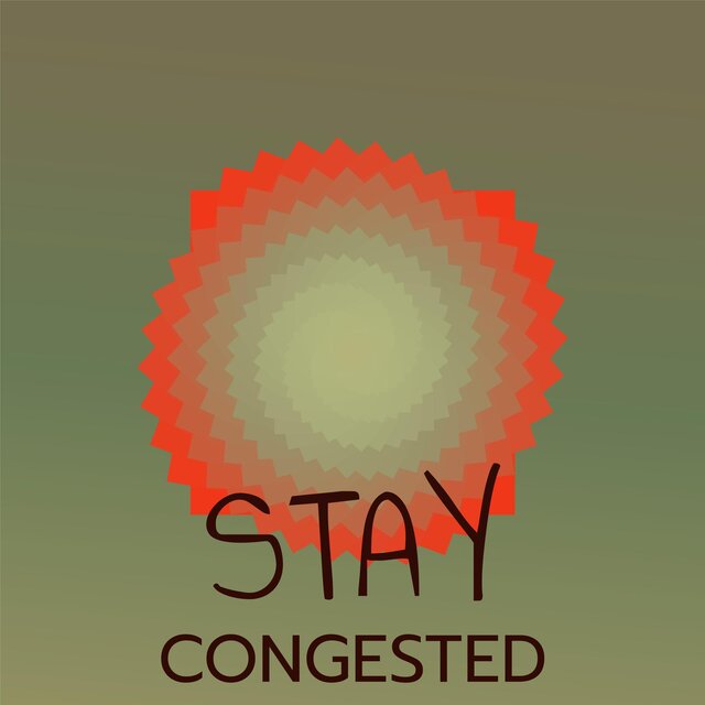 Stay Congested