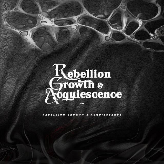 Rebellion, Growth And Acquiescence