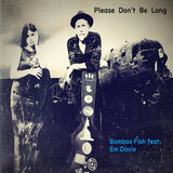 Please Don't Be Long