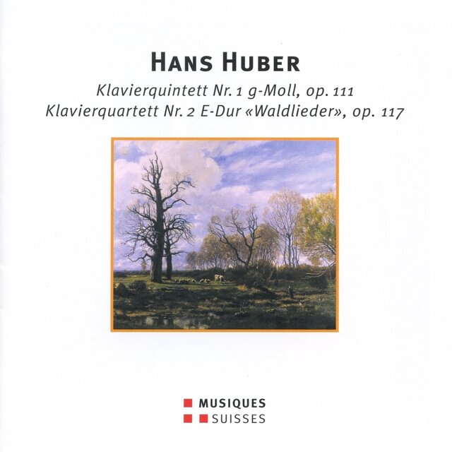 Huber: Piano Quintet No. 1, Op. 111 & Piano Quartet No. 2 in E Major, Op. 117, "Waldlieder"