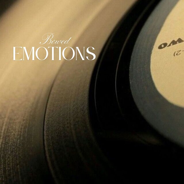 Bowed Emotions