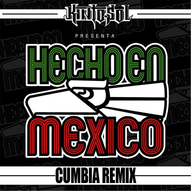Hecho en Mexico (Cumbia Remix)