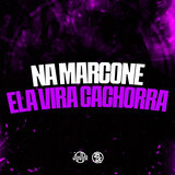 Na Marcone Ela Vira Cachorra