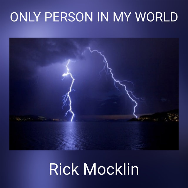 ONLY PERSON IN MY WORLD