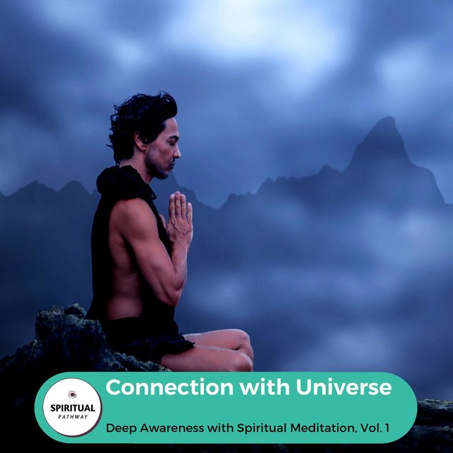 Connection With Universe - Deep Awareness With Spiritual Meditation, Vol. 1