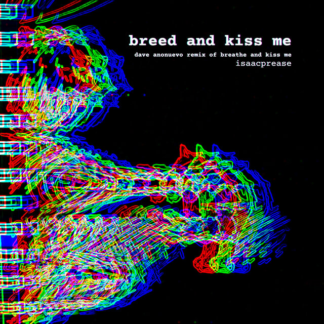 breed and kiss me (dave anonuevo remix of breathe and kiss me)
