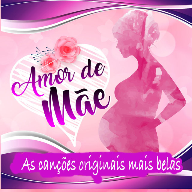 Amor de Mãe - As Canções Originais Mais Belas