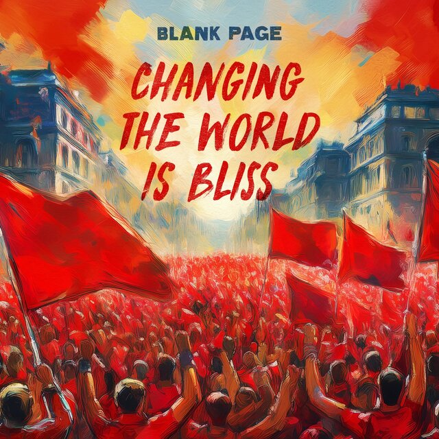 Changing The World Is Bliss