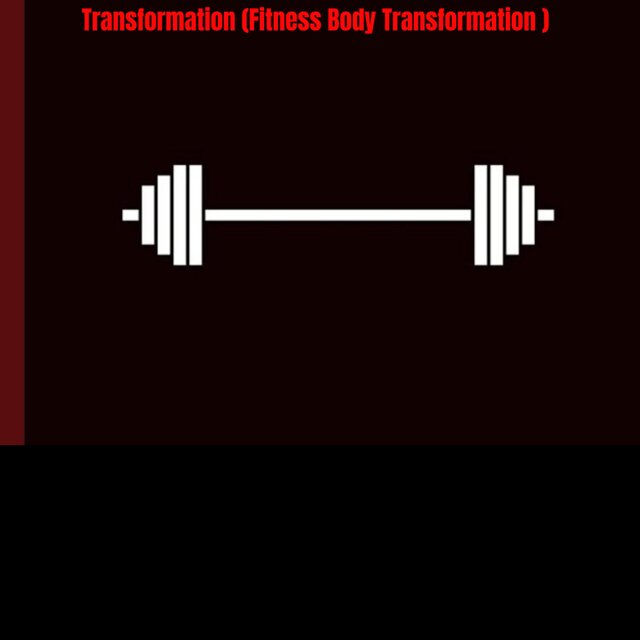 Transformation (Fitness Body Transformation )