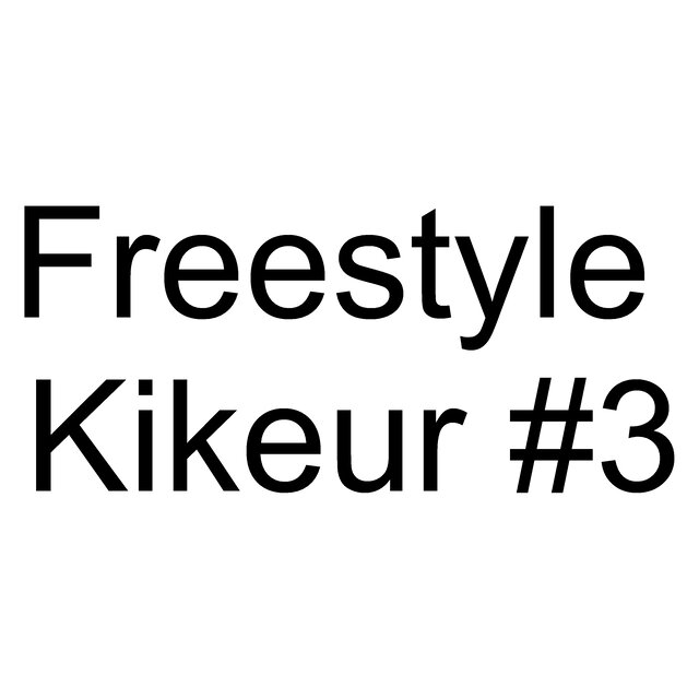 Kikeur #3 (Freestyle)