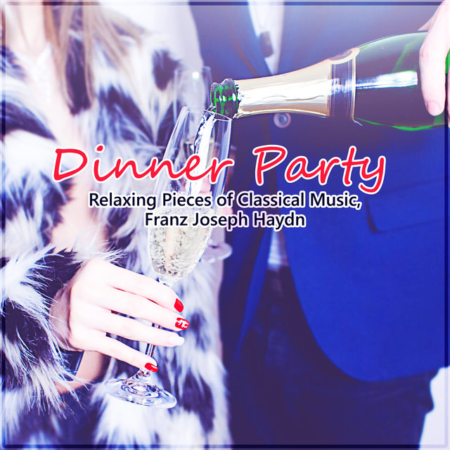 Dinner Party - Relaxing Pieces of Classical Music, Franz Joseph Haydn