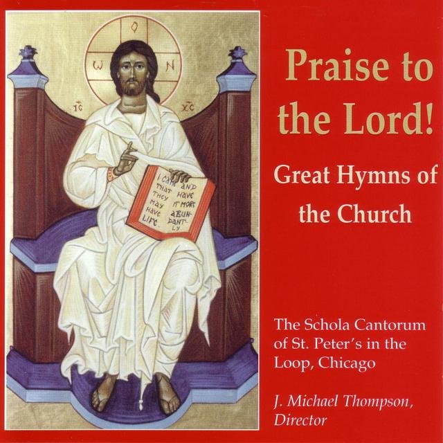 Praise To The Lord! : Great Hymns of the Church