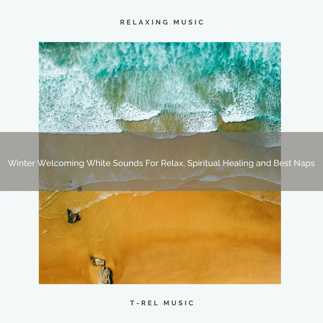 Winter Welcoming White Sounds For Relax, Spiritual Healing and Best Naps