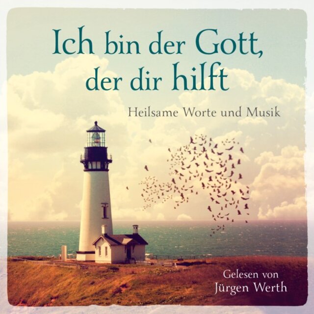 Ich bin der Gott, der dir hilft (Heilsame Worte und Musik)