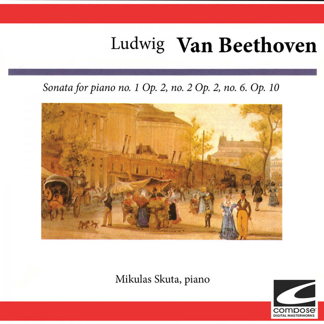 Ludwig van Beethoven: Sonata for piano no. 1 Op. 2, no. 2 Op. 2, no. 6. Op. 10
