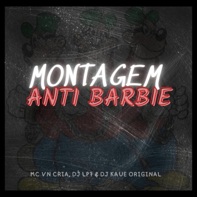 MONTAGEM ANTI BARBIE