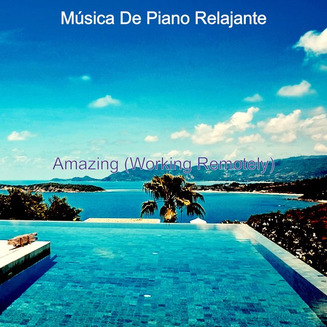 Amazing (Working Remotely)