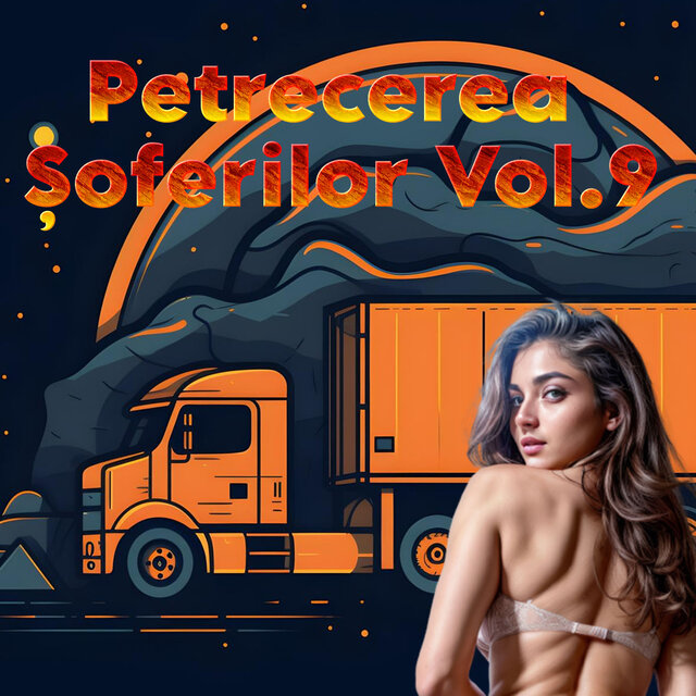 Petrecerea Șoferilor, Vol. 9