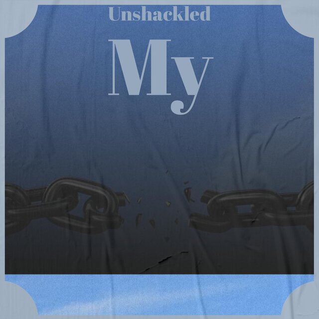 Unshackled My