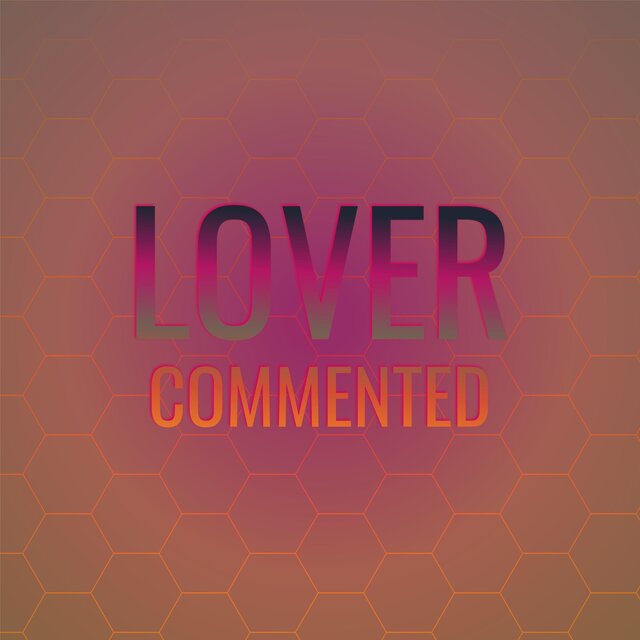 Lover Commented