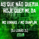 As Que Não Queria Hoje Quer Me Da
