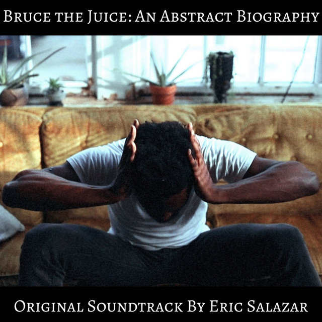 Bruce the Juice: an Abstract Biography (Original Soundtrack)