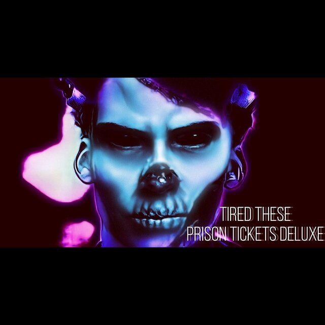 Tired These Prison Tickets (Deluxe)
