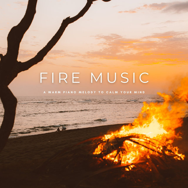 Fire Music: A Warm Piano Melody To Calm Your Mind