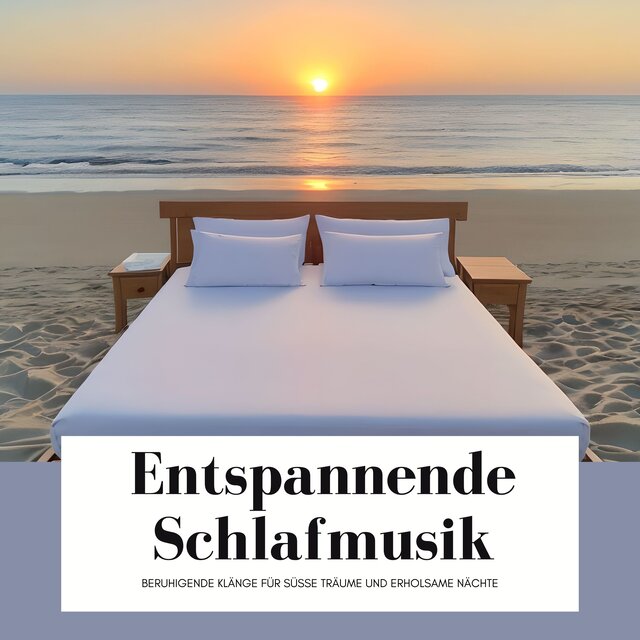 Entspannende Schlafmusik: Beruhigende Klänge für süße Träume und erholsame Nächte