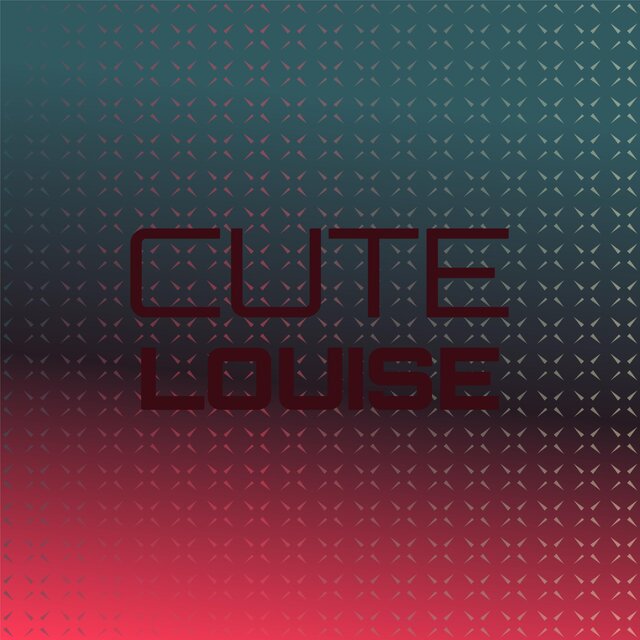 Cute Louise