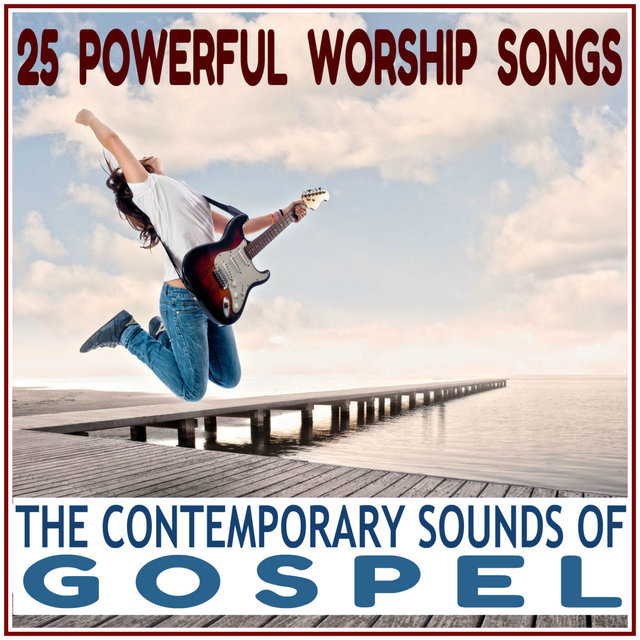 The Contemporary Sounds of Gospel - 25 Powerful Worship Songs