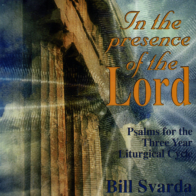 In the Presence of the Lord: Psalms for the Three Year Liturgical Cycle