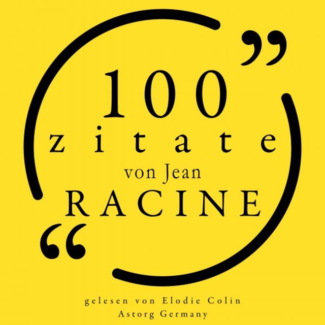 100 Zitate von Jean Racine (Sammlung 100 Zitate)