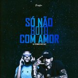 Só Não Boto com Amor