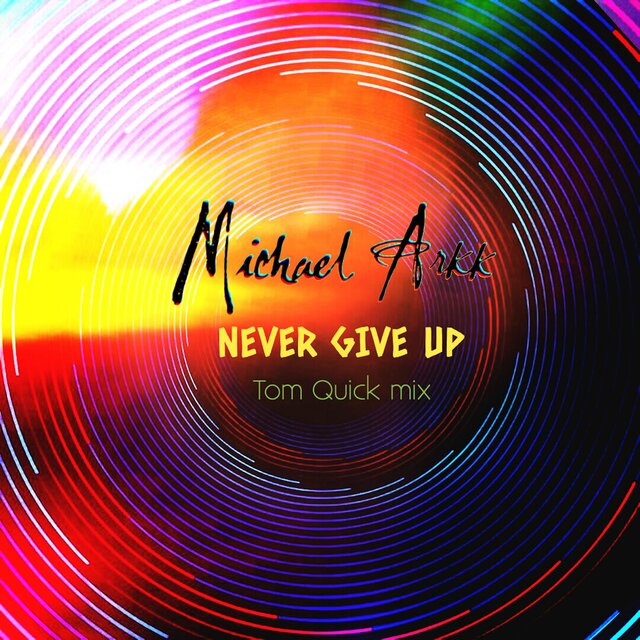 Never Give Up (Tom Quick Mix)
