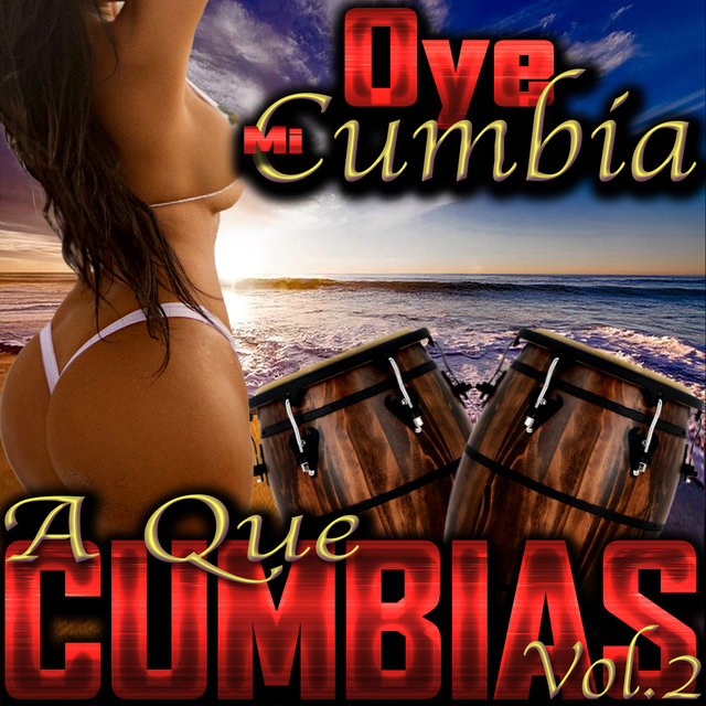 Oye Mi Cumbia a Que Cumbias, Vol. 2