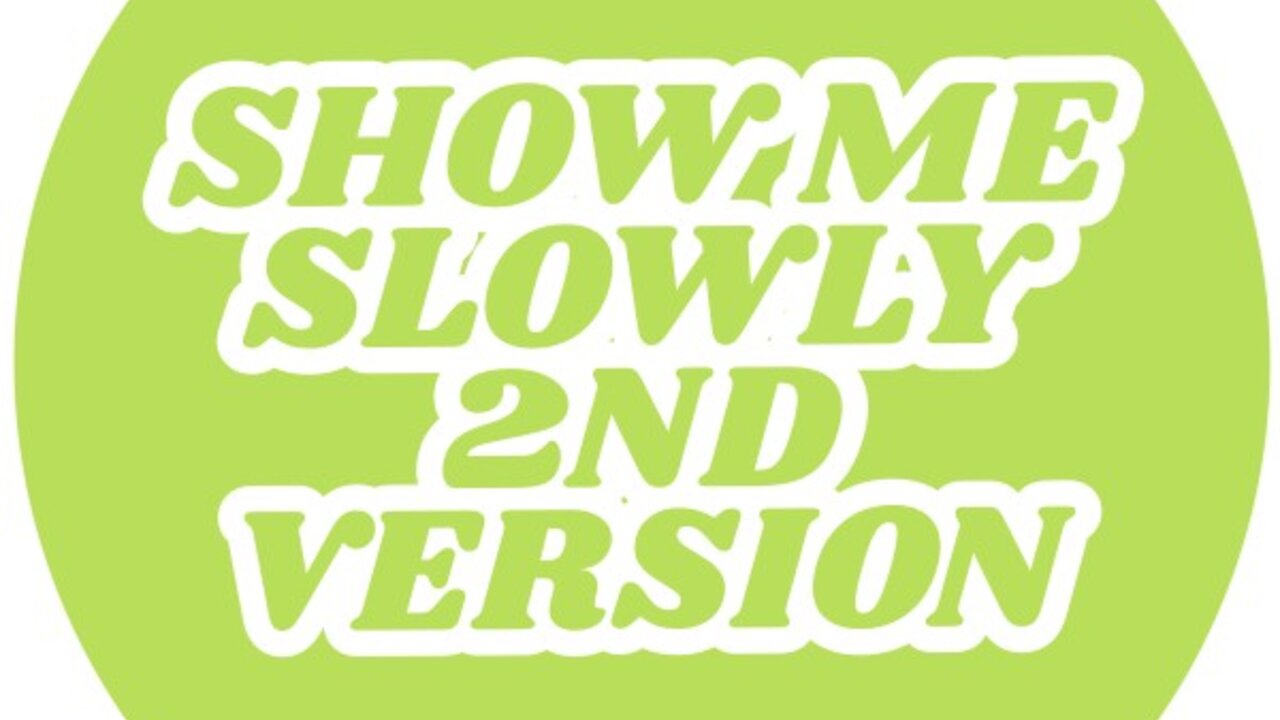 Show Me Slowly (2nd Version)