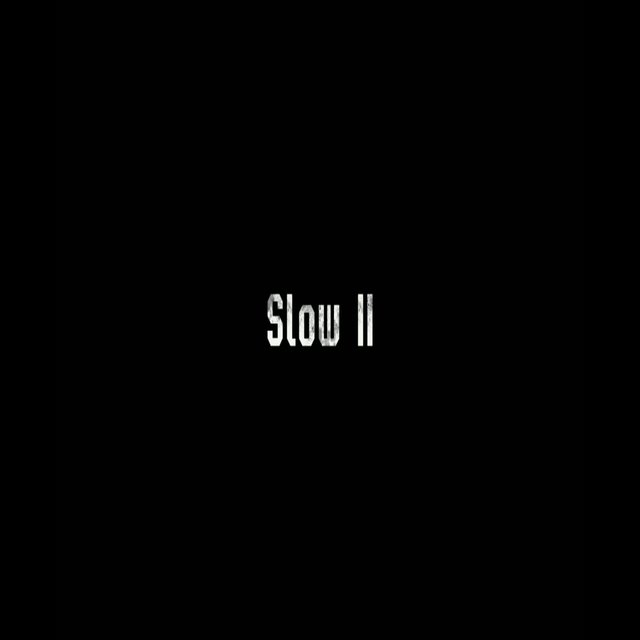 Slow Ii