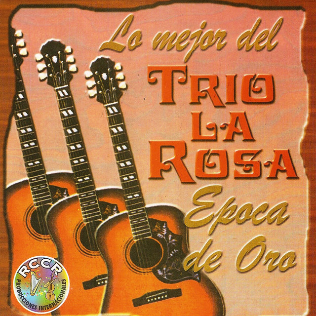 Lo Mejor del Trio la Rosa, Epoca de Oro