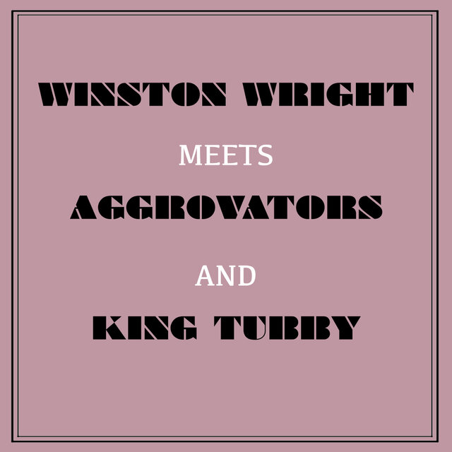 Winston Wright Meets Aggrovators & King Tubby