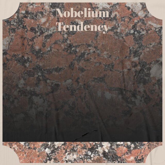 Nobelium Tendency