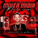 Muita Midia, Muito Crime (feat. Pestinha No Beat)