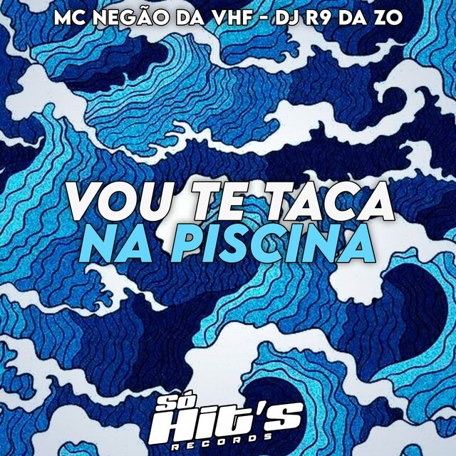 Vou te Taca Na Piscina