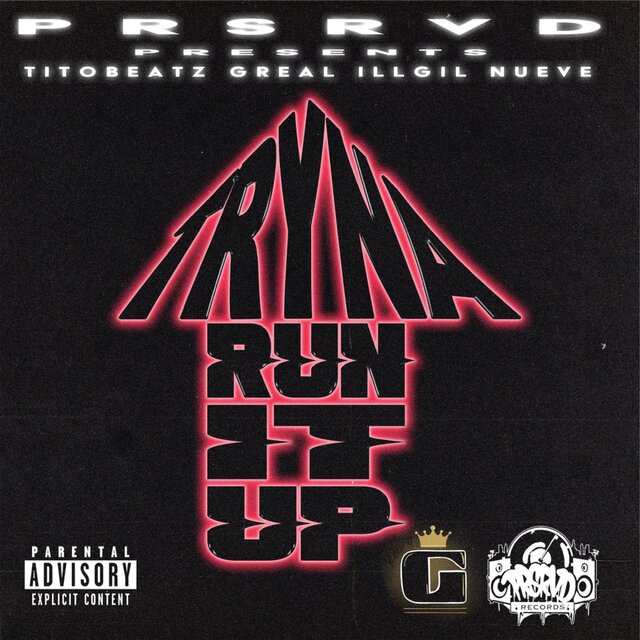TRYNA RUN IT UP (feat. TITO BEATZ, ILL GIL & NUEVE)