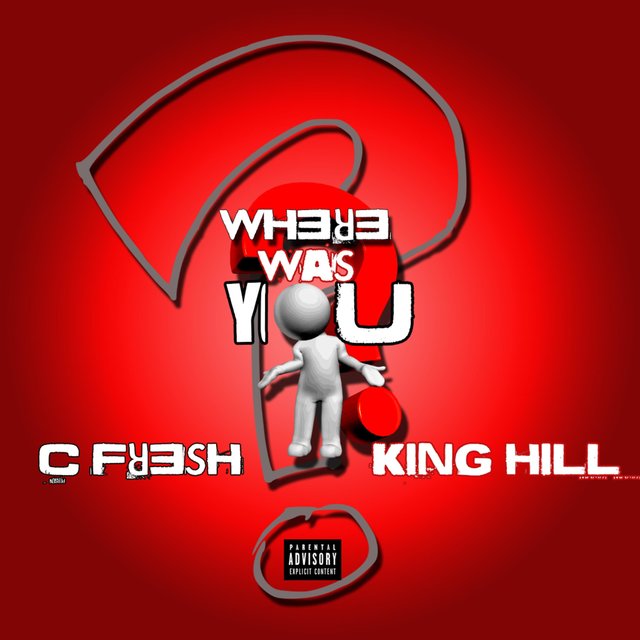 Where Was You (feat. King Hill & C Fresh )