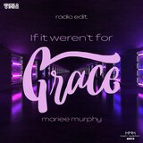 If It Weren't For Grace Radio Edit