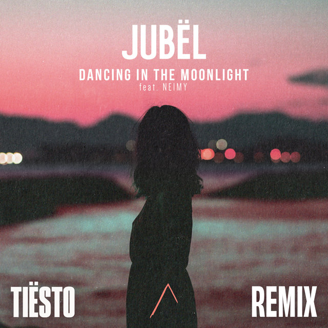 Dancing In The Moonlight (feat. NEIMY) [Tiësto Remix] by Jubël & NEIMY ...
