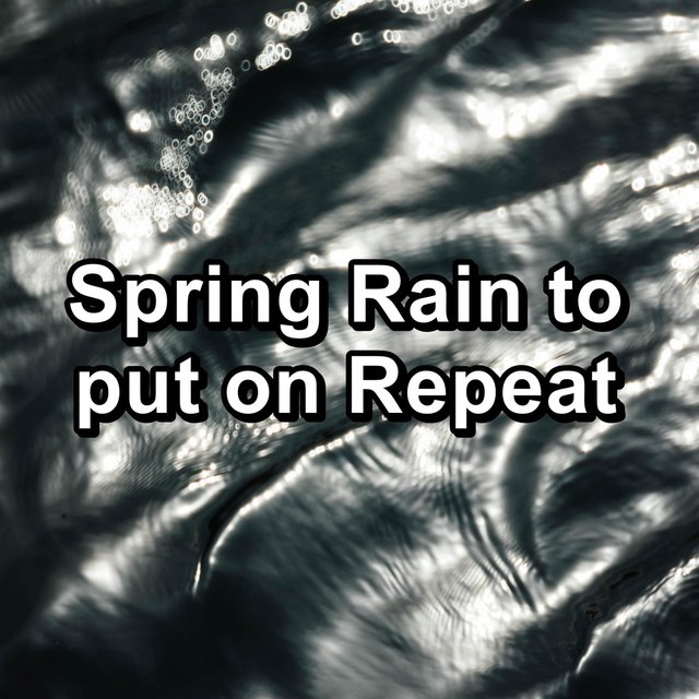 Spring Rain to put on Repeat