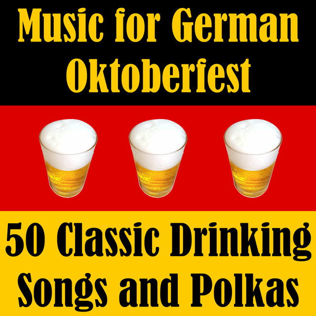 Music for German Oktoberfest: 50 Classic Drinking Songs and Polkas