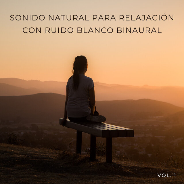 Sonido Natural Para Relajación Con Ruido Blanco Binaural Vol. 1